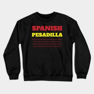 Spanish pesadilla haber design Crewneck Sweatshirt